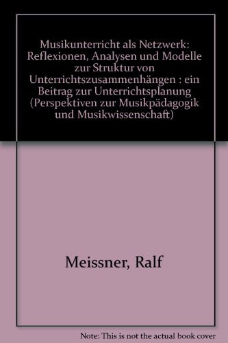 Musikunterricht als Netzwerk Reflexionen, Analysen und Modelle zur Struktur von Unterrichtszusammenhängen : ein Beitrag zur Unterrichtsplanung