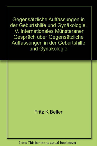 Gegensätzliche Auffassungen in der Geburtshilfe und Gynäkologie