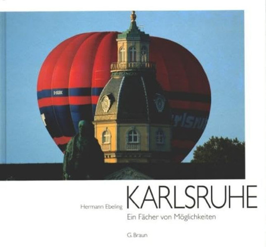 Karlsruhe Ein Fächer von Möglichkeiten / [Übers. engl.: David Britt ; Übers. franz.: Christiane Ebeling]. ...