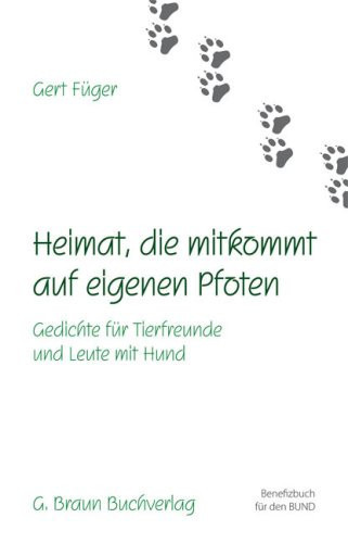 Heimat, die mitkommt auf eigenen Pfoten Gedichte für Tierfreunde und Leute mit Hund