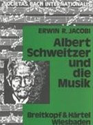 Albert Schweitzer und die musik : jahresgabe der internationalen bachgesellschaft
