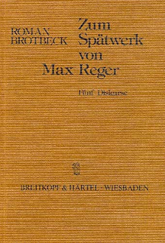 Zum Spätwerk von Max Reger: Fünf Diskurse (Schriftenreihe des Max-Reger-Instituts Bonn) (German Edition)