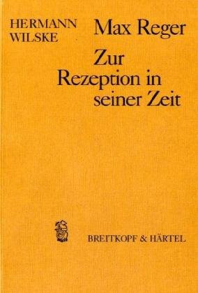 Max Reger: Zur Rezeption in seiner Zeit (Schriftenreihe des Max-Reger-Instituts Bonn) (German Edition)