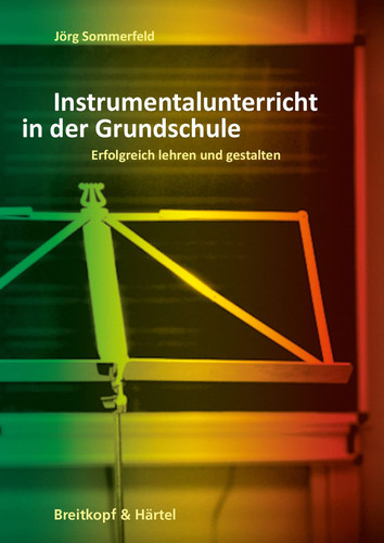 Instrumentalunterricht in der Grundschule erfolgreich lehren und gestalten