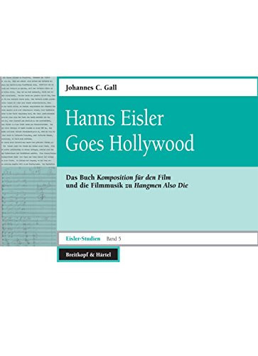 Hanns Eisler goes Hollywood das Buch Komposition für den Film und die Filmmusik zu Hangmen also die