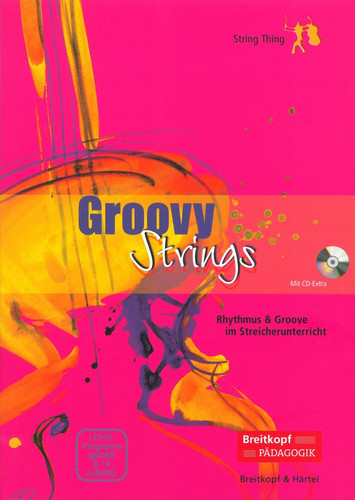 Groovy strings Rhythmus & Groove im Streicherunterricht : Grundlagen, Methodik, 26 leichte bis mittelschwere Spielstücke für 2-3 Stimmen in beliebiger Kombination (Bass ad libitum)