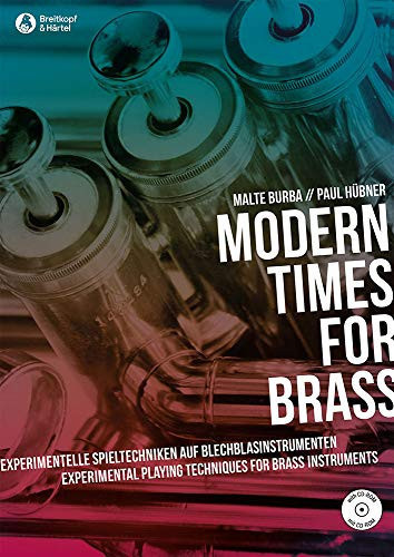 Modern times for brass Experimentelle Spieltechniken auf Blechblasinstrumenten