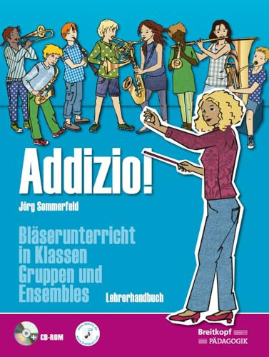 Addizio! Lehrerhandbuch (mit CD-ROM) Bläserunterricht in Klassen, Gruppen und Ensembles