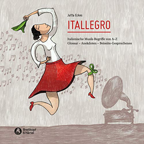 Itallegro italienische Begriffe von A-Z in der Musik und im Alltag : Anekdoten und Beiseite-Gesprochenes