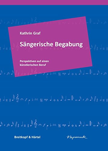 Sängerische Begabung Perspektiven auf einen künstlerischen Beruf ; eine Studie