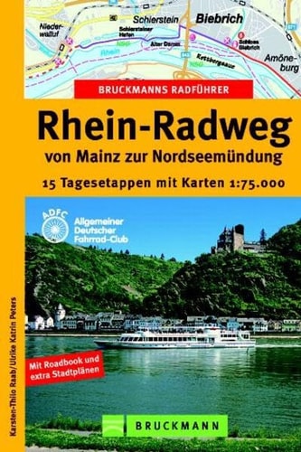 Rhein-Radweg Von Mainz zur Nordseemündung : 15 Tagesetappen mit Karten 1:75.000. ...