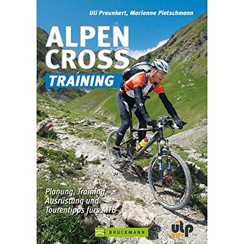 Alpencross-Training Planung, Training, Ausrüstung und Tourentipps fürs MTB