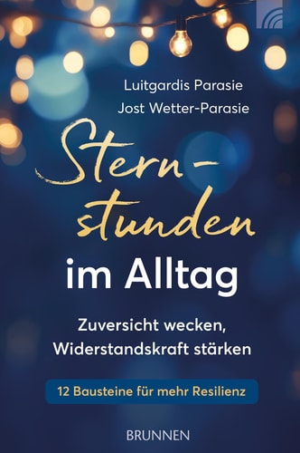 Sternstunden im Alltag Zuversicht wecken, Widerstandskraft stärken