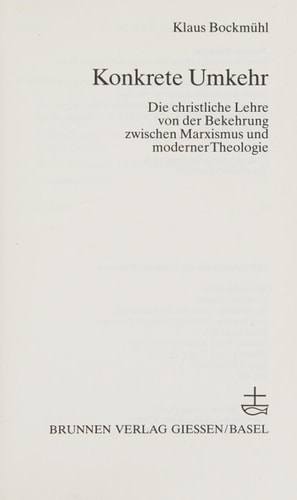 Konkrete Umkehr die christliche Lehre von der Bekehrung zwischen Marxismus und moderner Theologie