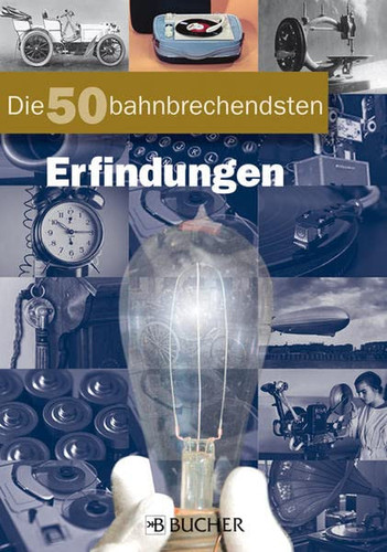 Die 50 bahnbrechendsten Erfindungen