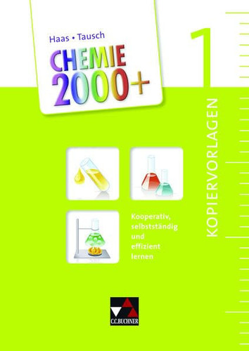 Chemie 2000 Arbeitsmaterialien. Kooperativ, selbständig und effizient lernen / hrsg. von Liliane Haas und Micharl Tausch. Bearb. von Friederike Goerigk und Liane Haas