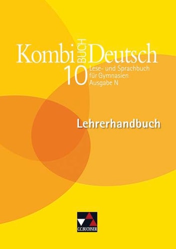 Kombi-Buch Deutsch - Lese- und Sprachbuch für Gymnasien Ausg. N. / Hrsg. von Claudia Högemann. 10. Lehrerhandbuch. / [Bearb. von Frank Becker ...]