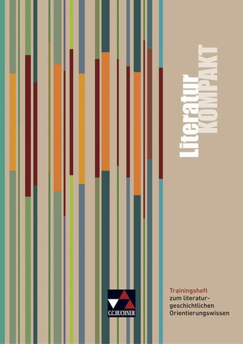 KombiKOMPAKT LiteraturKOMPAKT : Trainingsheft zum literaturgeschichtlichen Orientierungswissen / Bearb. von Andreas Ramin. Hrsg. von Kerstin Dambach und Andreas Ramin. Ausg. B . / Hrsg. von Kerstin Dambach und Andreas Ramin. Trainingsh