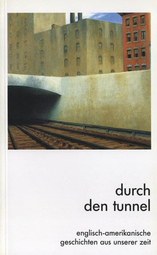 Durch den Tunnel Hauptbd. . / Von Christl Wiebus und Bernhard Winterer