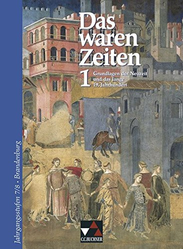 Das waren Zeiten Grundlagen der Neuzeit und das lange 19. Jahrhundert / [Bearb.: Dieter Brückner ...]