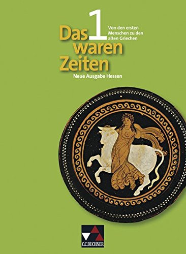 Das waren Zeiten Von den ersten Menschen zu den alten Griechen