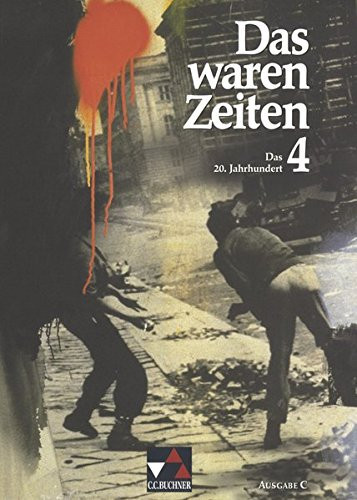 Das waren Zeiten Das 20. Jahrhundert. Ausg. C. / hrsg. von Dieter Brückner und Harald Focke. 4. Hauptbd. . / Bearb.: Peter Adamski ...