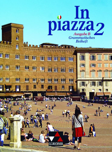 In piazza Ausg. B.. 2. Grammatisches Beih. / [Erarb. von Sonja Schmiel und Norbert Stöckle. Unter Mitw. von Margherita Balcet ...]