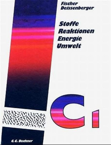 Stoffe, Reaktionen, Energie, Umwelt Chemie für die ... Jahrgangsstufe der mathematisch-naturwissenschaftlichen und sozialwissenschaftlichen Ausbildungsrichtungen des Gymnasiums. C. 1. Hauptbd.