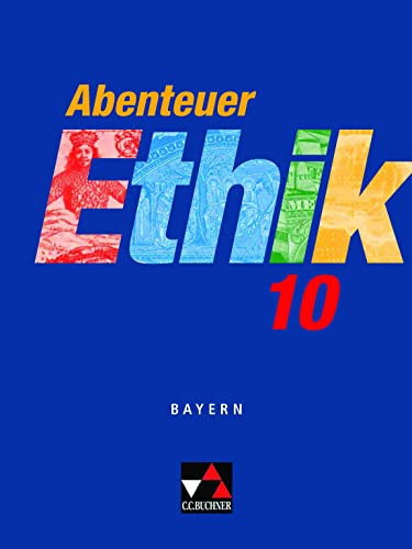 Abenteuer Ethik 10 Schülerband Bayern Unterrichtswerk für Ethik an Gymnasien
