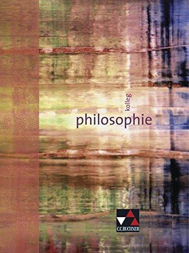 Kolleg Philosophie [Unterrichtswerk für die Sekundarstufe II].. .... Schülerbd