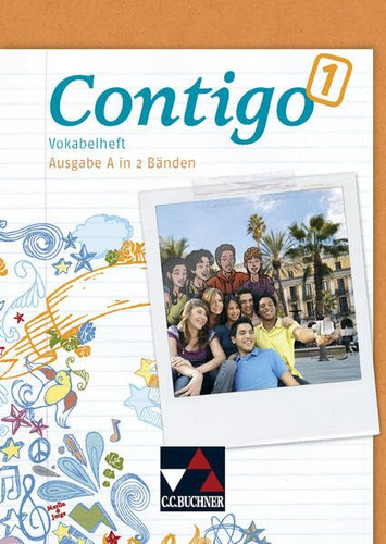 Contigo In zwei Bänden. Ausg. A.. 1. Vokabelh. / [Bearb. von Carolin Schürger]