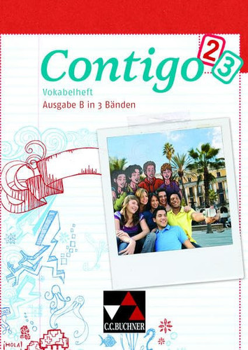 Contigo In drei Bänden. Ausg. B.. 2/3. Vokabelh. / [Bearb. von Carolin Schürger]