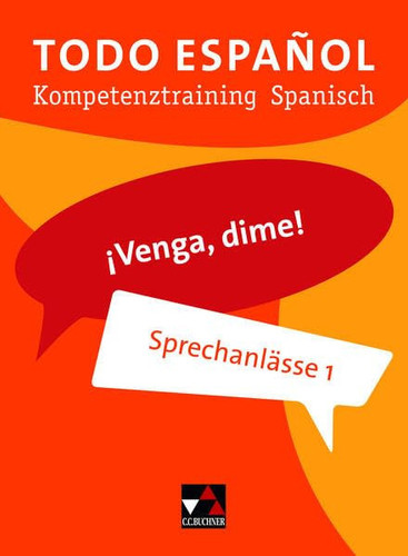 Todo español ¡Venga, dime!. Sprechanlässe 1 / Maria Meisner uind Irma Ochoa-Nebel. .... ...