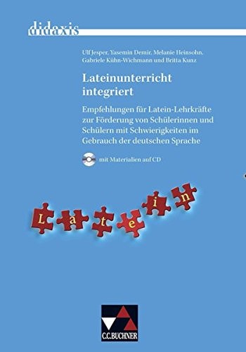 Lateinunterricht integriert Empfehlungen für Latein-Lehrkräfte zur Förderung von Schülerinnen und Schülern mit Schwierigkeiten im Gebrauch der deutshen Sprache