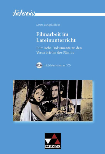 Filmarbeit im Lateinunterricht filmische Dokumente zu den Vesuvbriefen des Plinius