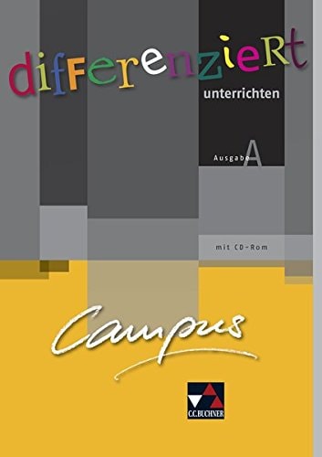 Campus Differenziert unterrichten : mit CD-ROM / wurde erarbeitet von Gerhard Hey und Ulf Jesper. Ausgabe A. / herausgegeben von Christian Zitzl, Clement Utz und Andrea Kammerer. ...