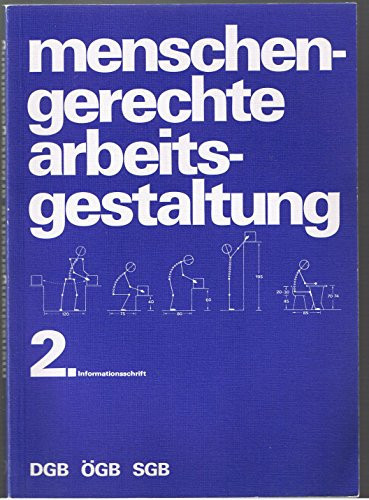 Menschengerechte Arbeitsgestaltung. 2. Informationsschrift
