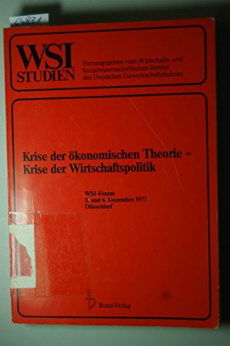 Krise der ökonomischen Theorie, Krise der Wirtschaftspolitik WSI-Forum, 5. u. 6. Dezember 1977, Düsseldorf