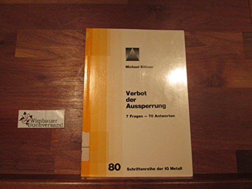 Verbot der Aussperrung: 7 Fragen, 70 Antworten (Zur Sache ; Nr. 7) (German Edition)