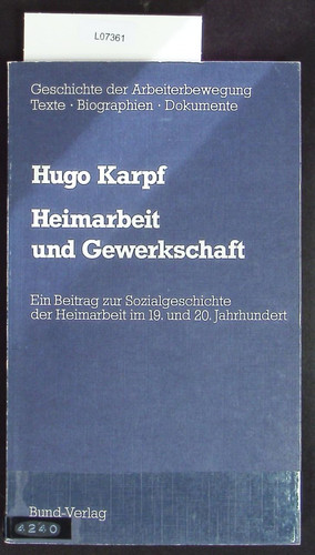 Heimarbeit und Gewerkschaft: E. Beitr. zur Sozialgeschichte d. Heimarbeit im 19. u. 20. Jh (Geschichte der Arbeiterbewegung) (German Edition)