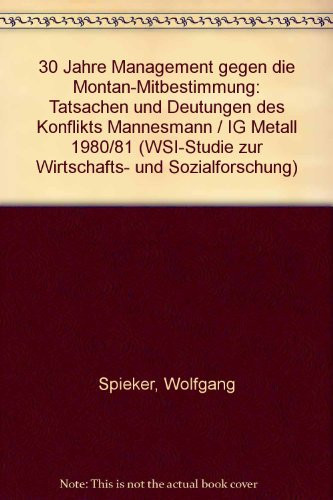 30 Jahre Management gegen die Montan-Mitbestimmung Tatsachen und Deutungen des Konflikts Mannesmann/IG-Metall, 1980/81