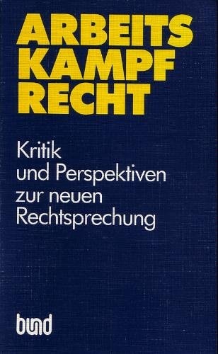 Arbeitskampfrecht Kritik und Perspektiven zur neuen Rechtsprechung