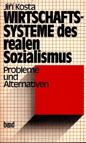 Wirtschaftssysteme des realen Sozialismus: Probleme und Alternativen (German Edition)