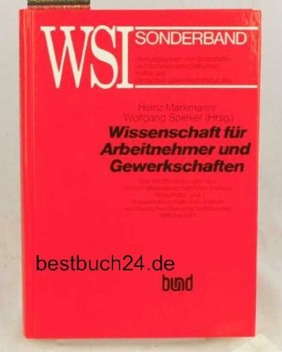 Wissenschaft für Arbeitnehmer und Gewerkschaften: Die Veröffentlichungen des WWI/WSI des DGB von 1946 bis 1985 (German Edition)
