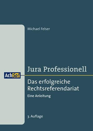 Das erfolgreiche Rechtsreferendiat eine Anleitung