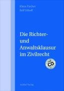 Die Richter- und Anwaltsklausur im Zivilrecht. Mit CD-ROM.Untertitel ist falsch!