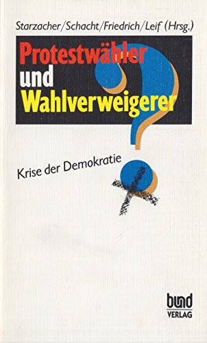 Protestwähler und Wahlverweigerer: Krise der Demokratie? (German Edition)