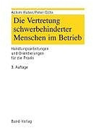 Die Vertretung schwerbehinderter Menschen im Betrieb Handlungsanleitungen und Orientierungen für die Praxis