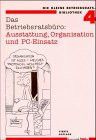 Das Betriebsratsbüro: Ausstattung, Organisation und PC- Einsatz.