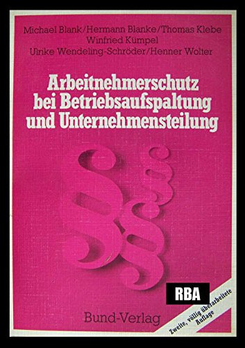 Arbeitnehmerschutz bei Betriebsaufspaltung und Unternehmensteilung